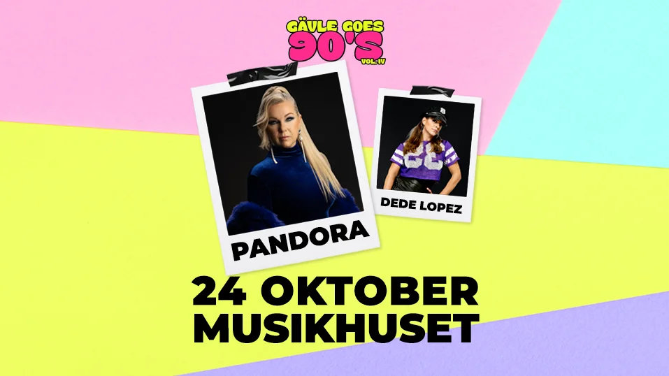 Gävle Goes 90s del IV – Pandora & Dede Lopez